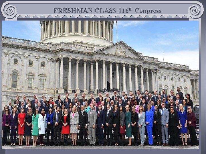 FRESHMAN CLASS 116 th Congress 