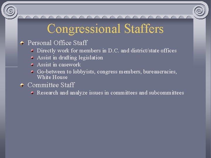 Congressional Staffers Personal Office Staff Directly work for members in D. C. and district/state