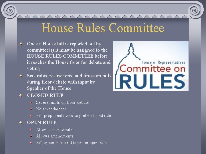 House Rules Committee Once a House bill is reported out by committee(s) it must