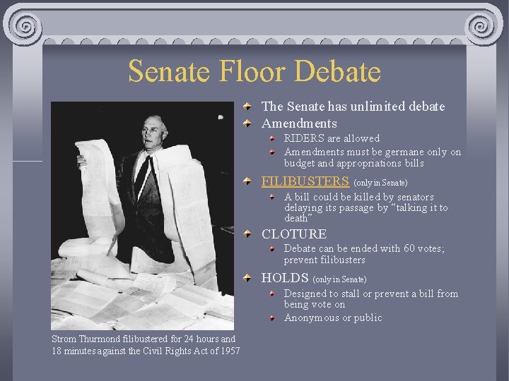 Senate Floor Debate The Senate has unlimited debate Amendments RIDERS are allowed Amendments must