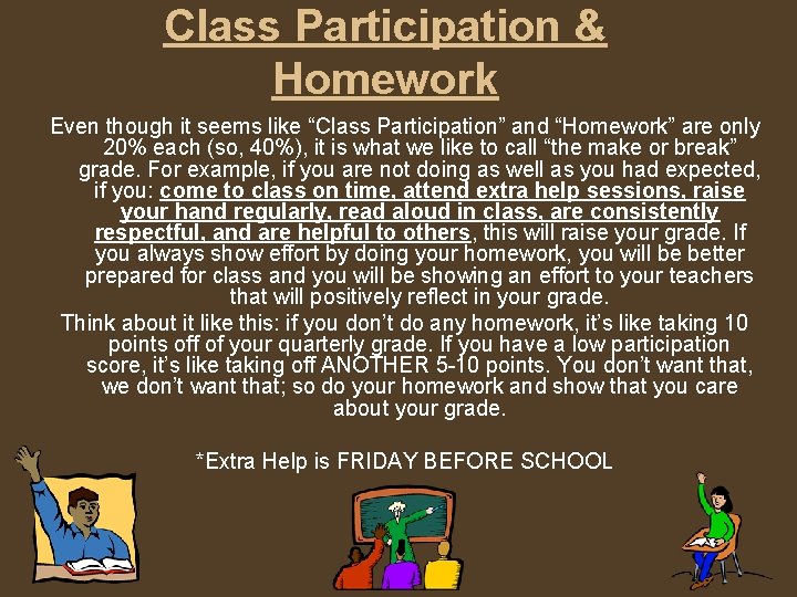 Class Participation & Homework Even though it seems like “Class Participation” and “Homework” are