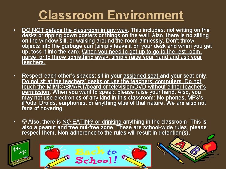 Classroom Environment • DO NOT deface the classroom in any way. This includes: not