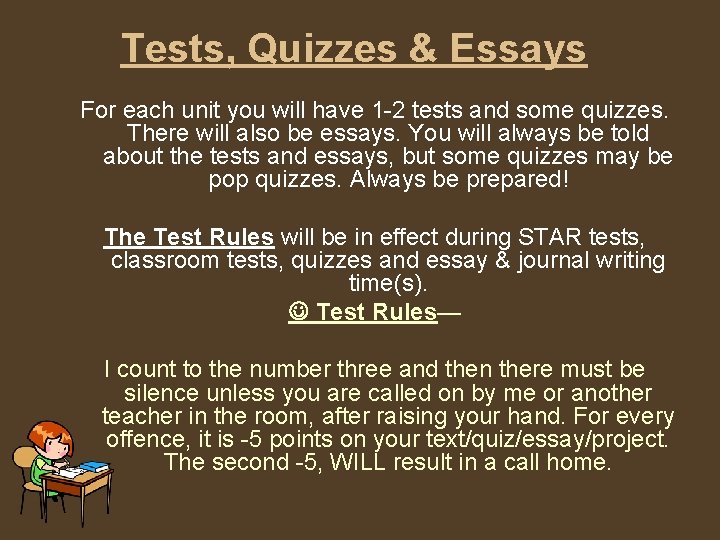 Tests, Quizzes & Essays For each unit you will have 1 -2 tests and