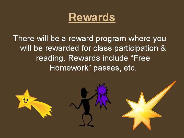 Rewards There will be a reward program where you will be rewarded for class