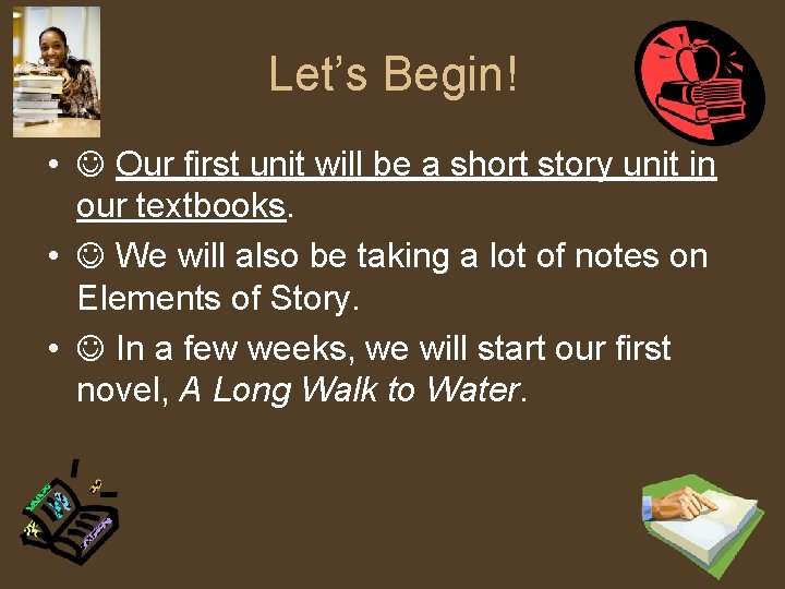 Let’s Begin! • Our first unit will be a short story unit in our