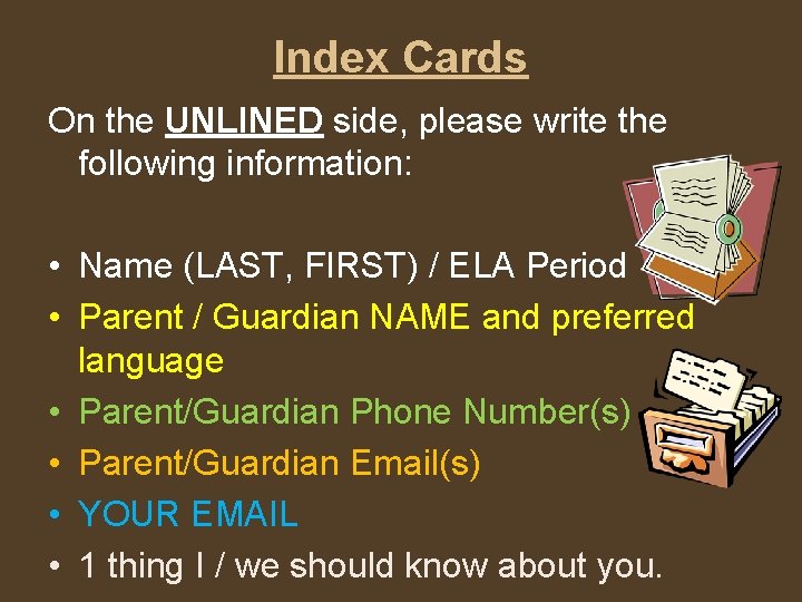 Index Cards On the UNLINED side, please write the following information: • Name (LAST,