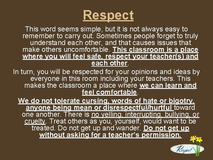 Respect This word seems simple, but it is not always easy to remember to