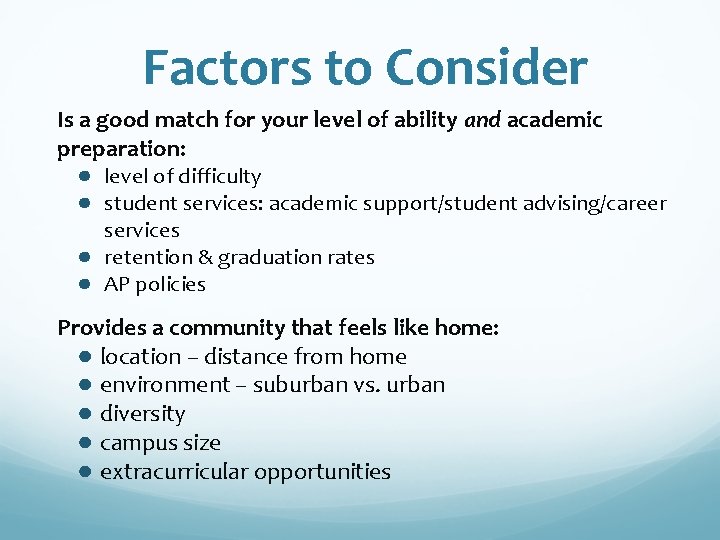 Factors to Consider Is a good match for your level of ability and academic