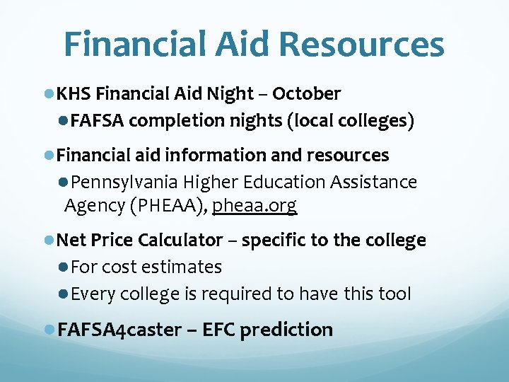 Financial Aid Resources ●KHS Financial Aid Night – October ●FAFSA completion nights (local colleges)