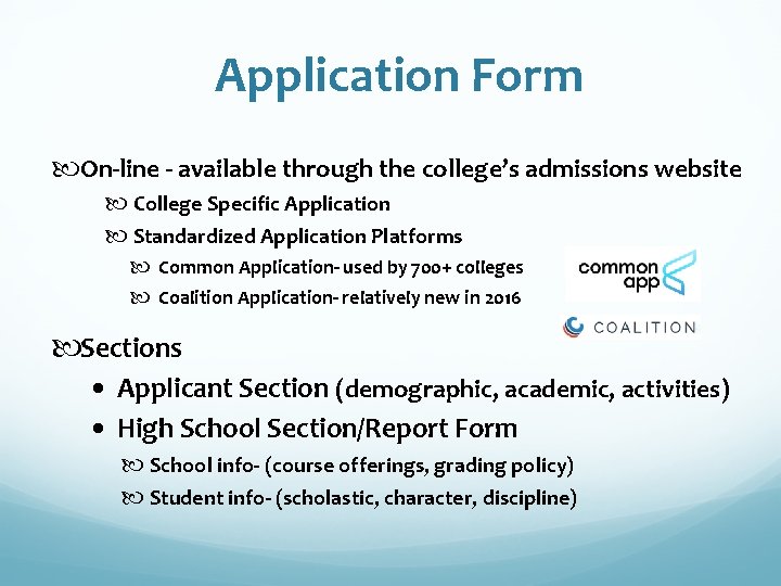 Application Form On-line - available through the college’s admissions website College Specific Application Standardized