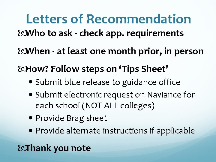 Letters of Recommendation Who to ask - check app. requirements When - at least