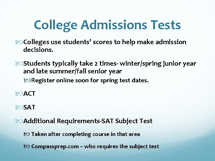 College Admissions Tests Colleges use students’ scores to help make admission decisions. Students typically