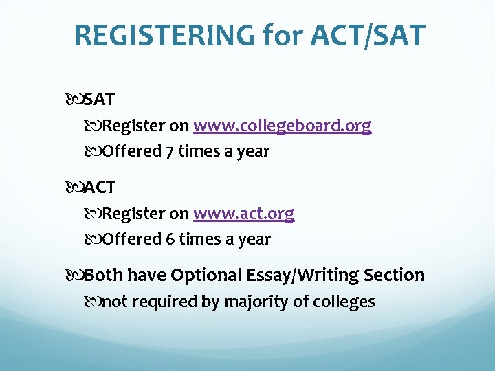 REGISTERING for ACT/SAT Register on www. collegeboard. org Offered 7 times a year ACT