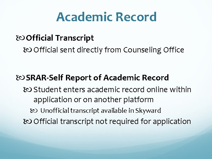 Academic Record Official Transcript Official sent directly from Counseling Office SRAR-Self Report of Academic