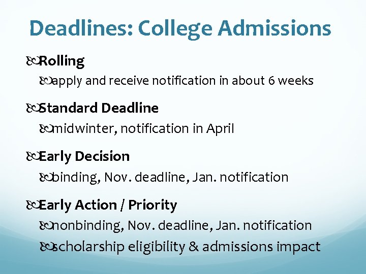 Deadlines: College Admissions Rolling apply and receive notification in about 6 weeks Standard Deadline