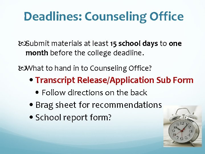 Deadlines: Counseling Office Submit materials at least 15 school days to one month before