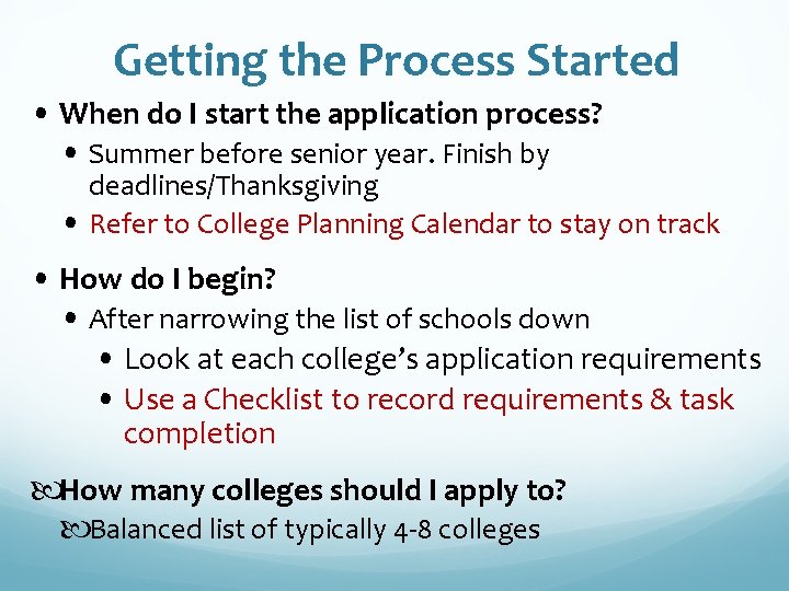 Getting the Process Started • When do I start the application process? • Summer