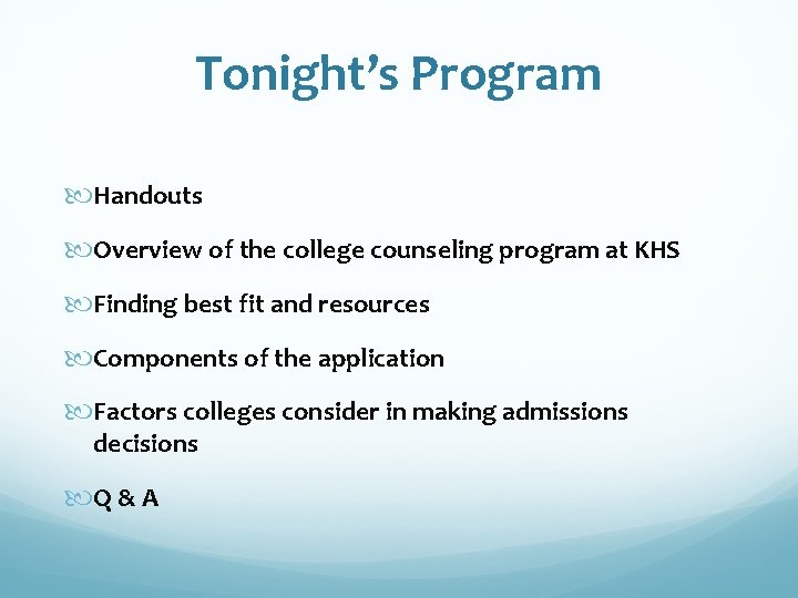 Tonight’s Program Handouts Overview of the college counseling program at KHS Finding best fit