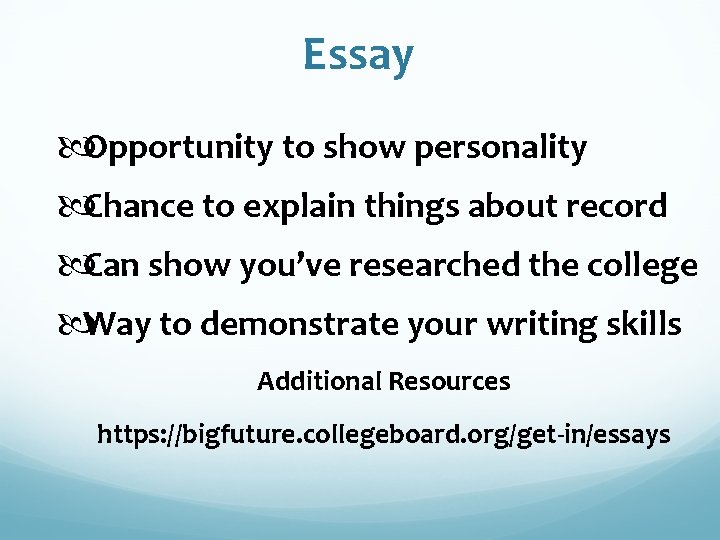 Essay Opportunity to show personality Chance to explain things about record Can show you’ve