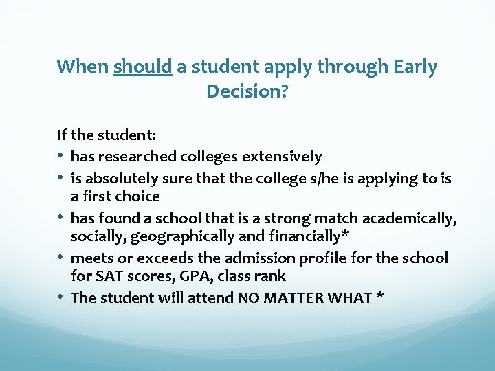 When should a student apply through Early Decision? If the student: • has researched