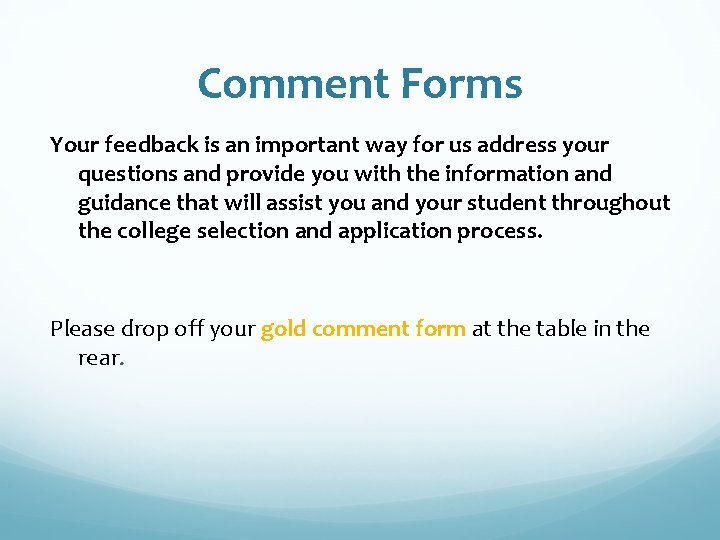 Comment Forms Your feedback is an important way for us address your questions and