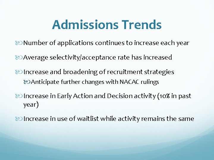 Admissions Trends Number of applications continues to increase each year Average selectivity/acceptance rate has