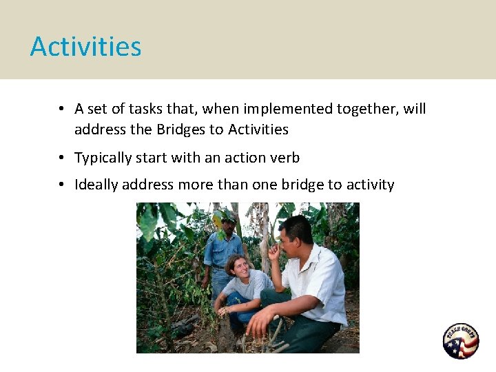 Activities • A set of tasks that, when implemented together, will address the Bridges