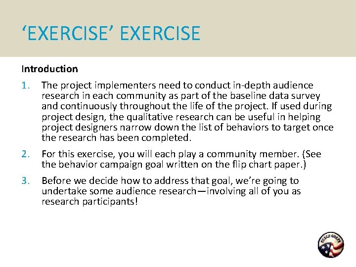 ‘EXERCISE’ EXERCISE Introduction 1. The project implementers need to conduct in-depth audience research in