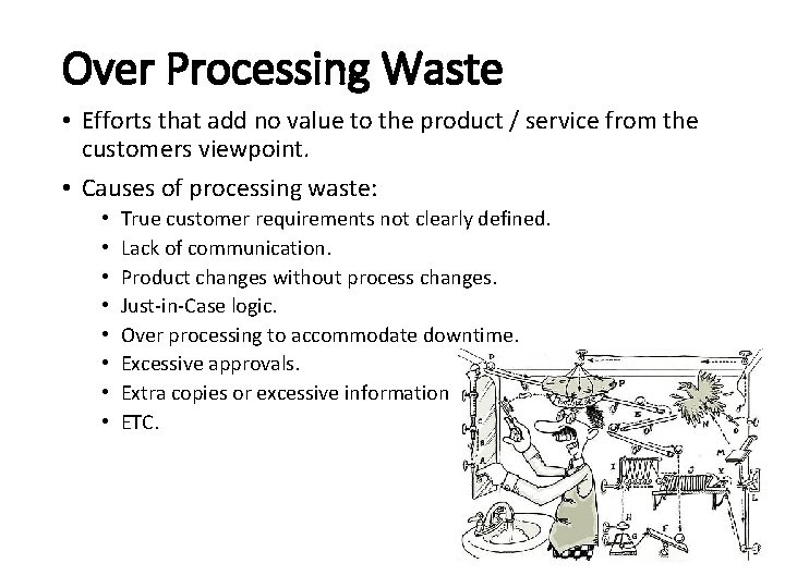 Over Processing Waste • Efforts that add no value to the product / service