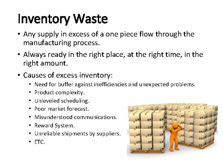 Inventory Waste • Any supply in excess of a one piece flow through the