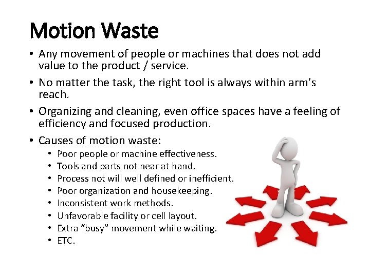 Motion Waste • Any movement of people or machines that does not add value