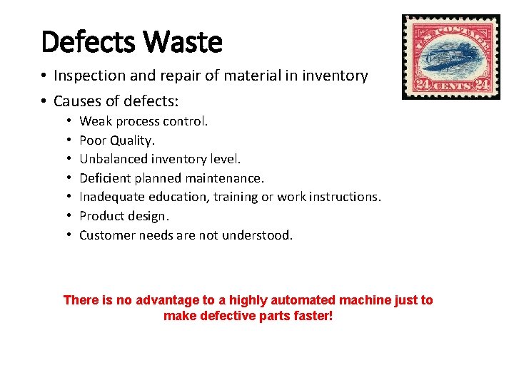 Defects Waste • Inspection and repair of material in inventory • Causes of defects: