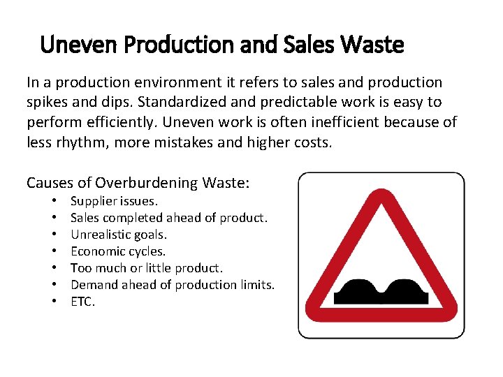 Uneven Production and Sales Waste In a production environment it refers to sales and