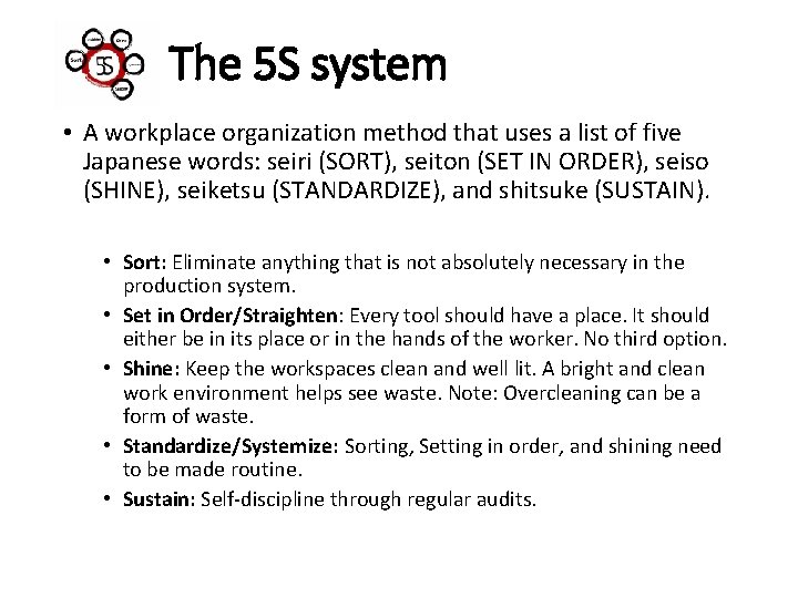 The 5 S system • A workplace organization method that uses a list of