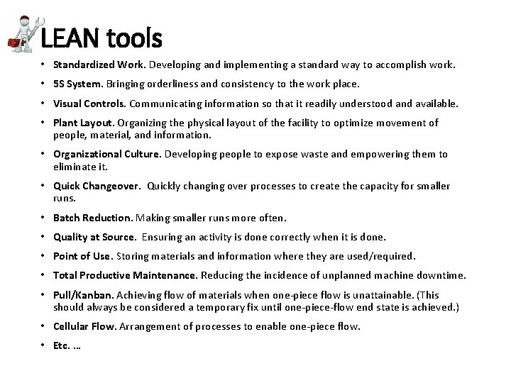 LEAN tools • Standardized Work. Developing and implementing a standard way to accomplish work.