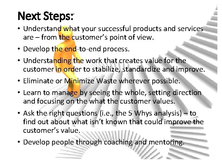 Next Steps: • Understand what your successful products and services are – from the