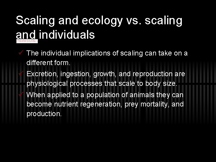 Scaling and ecology vs. scaling and individuals ü The individual implications of scaling can
