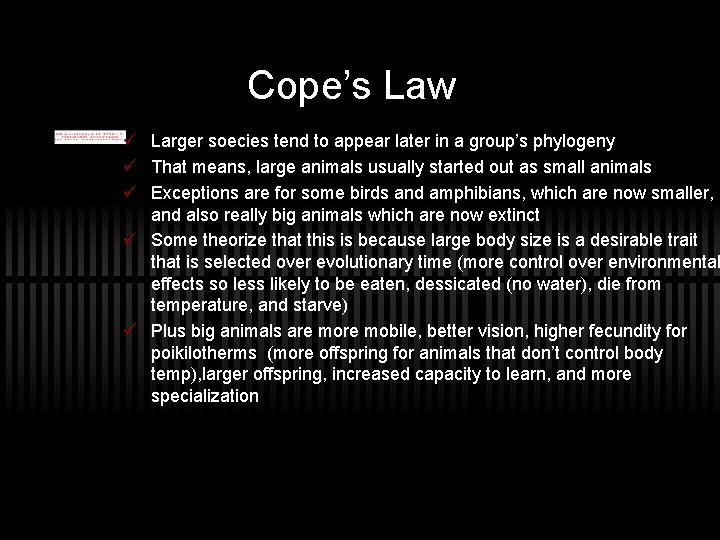 Cope’s Law ü Larger soecies tend to appear later in a group’s phylogeny ü