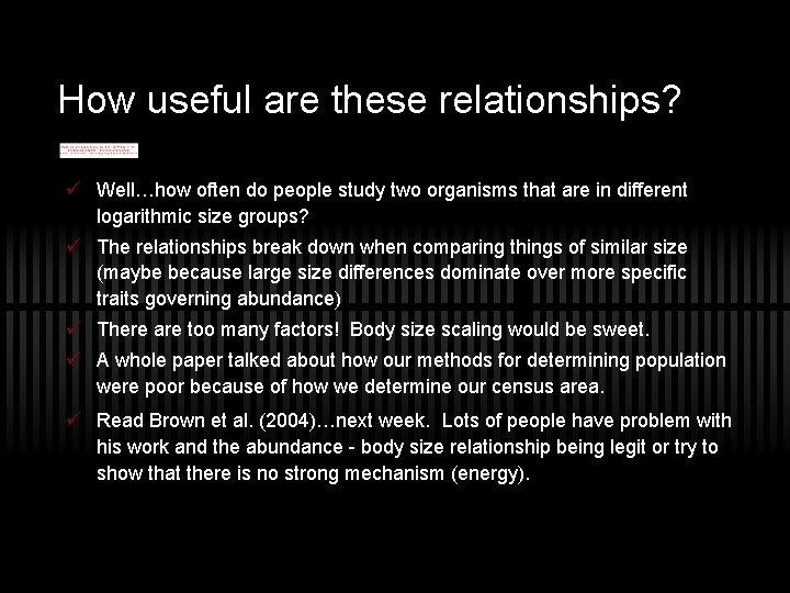 How useful are these relationships? ü Well…how often do people study two organisms that
