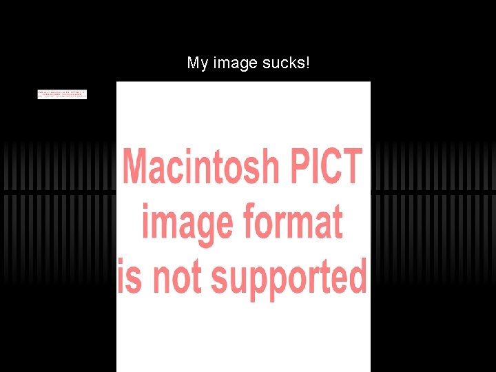My image sucks! 