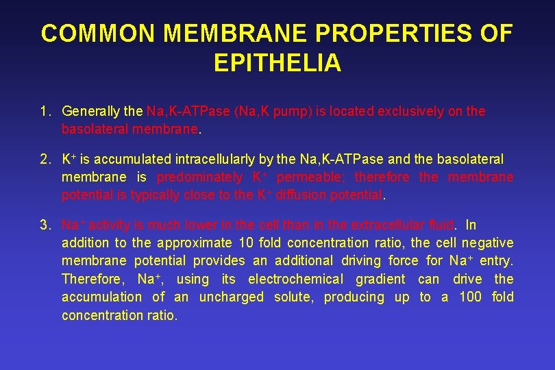 COMMON MEMBRANE PROPERTIES OF EPITHELIA 1. Generally the Na, K-ATPase (Na, K pump) is