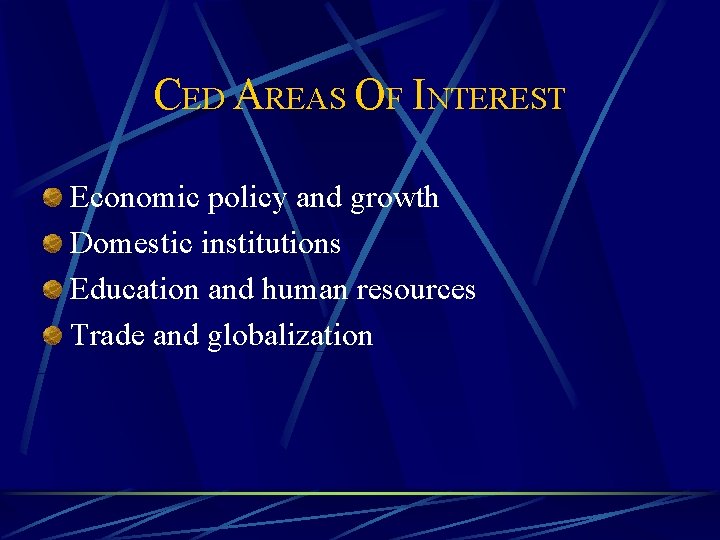 CED AREAS OF INTEREST Economic policy and growth Domestic institutions Education and human resources