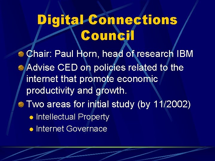 Digital Connections Council Chair: Paul Horn, head of research IBM Advise CED on policies