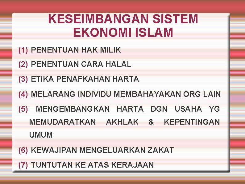 KESEIMBANGAN SISTEM EKONOMI ISLAM (1) PENENTUAN HAK MILIK (2) PENENTUAN CARA HALAL (3) ETIKA