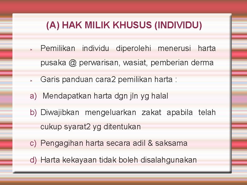 (A) HAK MILIK KHUSUS (INDIVIDU) Pemilikan individu diperolehi menerusi harta pusaka @ perwarisan, wasiat,