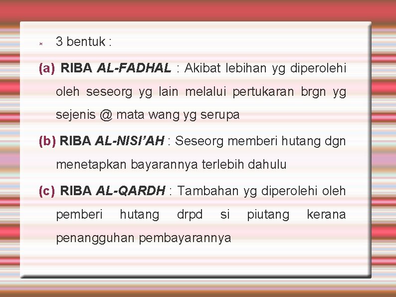  3 bentuk : (a) RIBA AL-FADHAL : Akibat lebihan yg diperolehi oleh seseorg