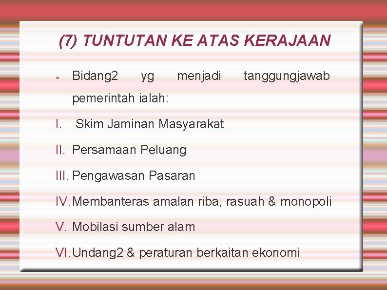 (7) TUNTUTAN KE ATAS KERAJAAN Bidang 2 yg menjadi tanggungjawab pemerintah ialah: I. Skim