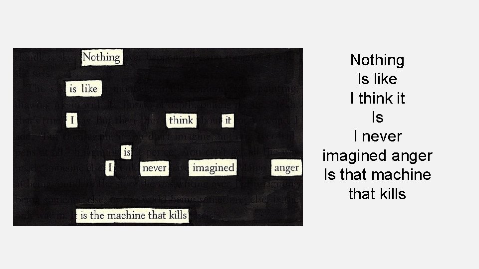 Nothing Is like I think it Is I never imagined anger Is that machine