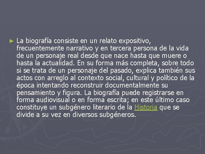 ► La biografía consiste en un relato expositivo, frecuentemente narrativo y en tercera persona