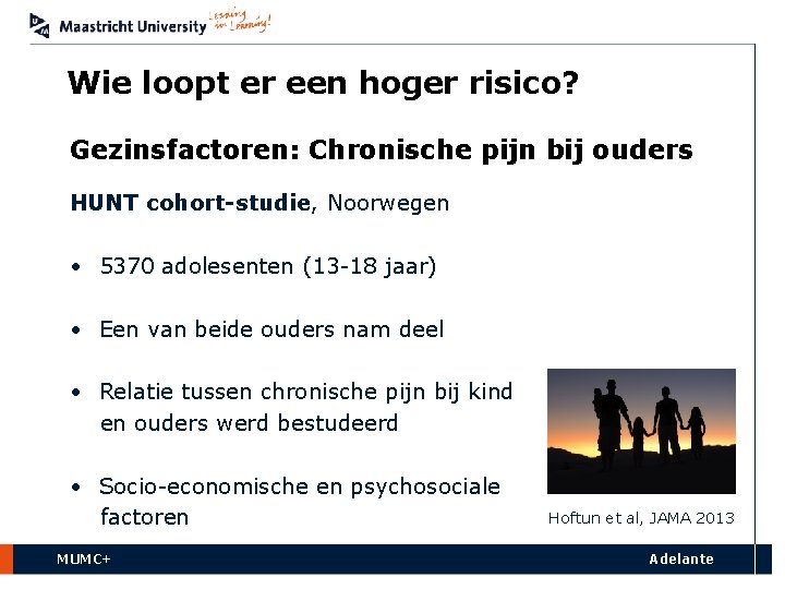 Wie loopt er een hoger risico? Gezinsfactoren: Chronische pijn bij ouders HUNT cohort-studie, Noorwegen